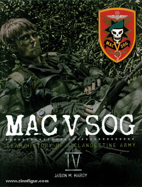Jason Hardy Publishing Hardy, J.: MAC V SOG: Team History of a Clandestine Army. Band 4