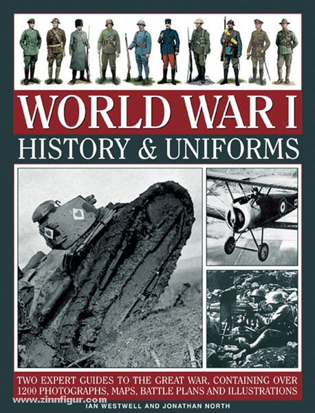 Anness Publishing Ltd. Westwell, I./North, J.: World War I History & Uniforms. Two expert guides to the Great War, containing over 1200 photographs, maps, battle plans and illustrations, contained within a sturdy slipcase