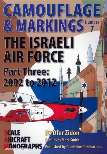 Guideline Publications Zidon, O.: Camouflage & Markings. Band 7: The israeli Air Force. Teil 3: 2002 to 2012