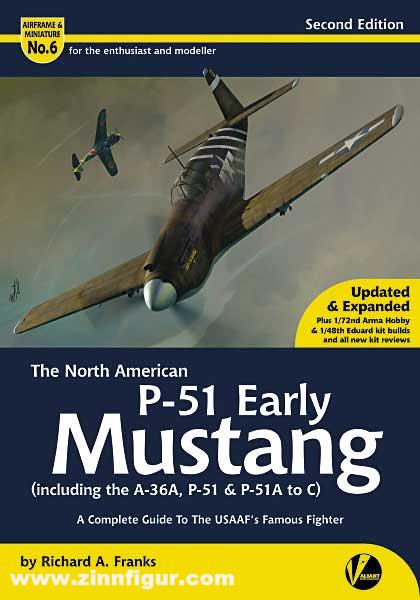 Valiant Wings Publ. Franks, Richard A.: The North American P-51 Early Mustang (including the A-36A, P-51 & P-51A to C). A Complete Guide To The USAAF's Famous Fighter