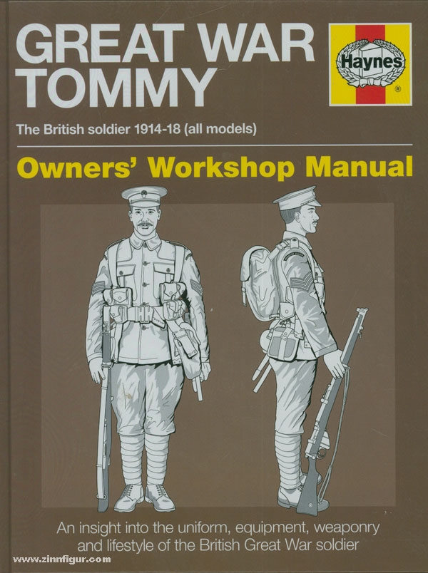 Haynes Publishing Doyle, P.: Great War Tommy. The British soldier 1914-18 (all models. Owner's Workshop Manual. An insight into the uniform, equipment, weaponry and Lifestyle of the british Great war soldier