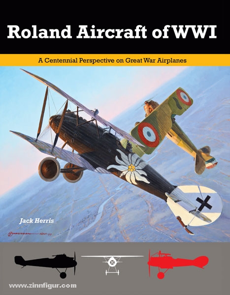 Aeronaut Books Herris, J.: Roland Aircraft of WWI. A Centennial Perspective on Great War Airplanes