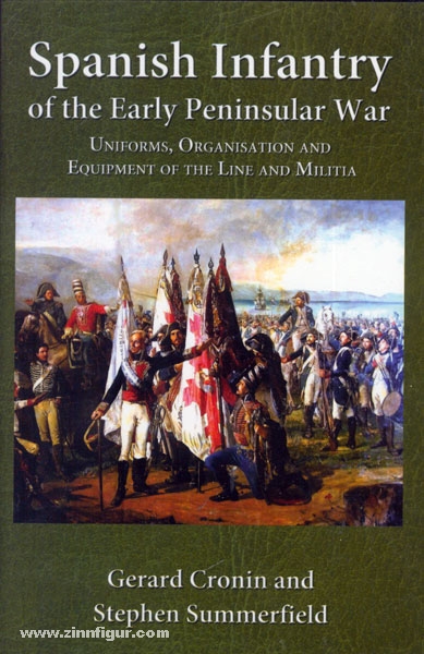 Ken Trotman Publ. Cronin, G./Summerfield, S.: Spanish Infantry of the Early Peninsular War. Uniforms, Organisation and Equipment of the Line and Militia