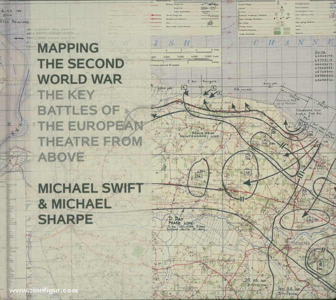 Bloomsbury Swift, M./Sharpe, M.: Mapping the Second World War. The Key Battles of the european Theatre from Above