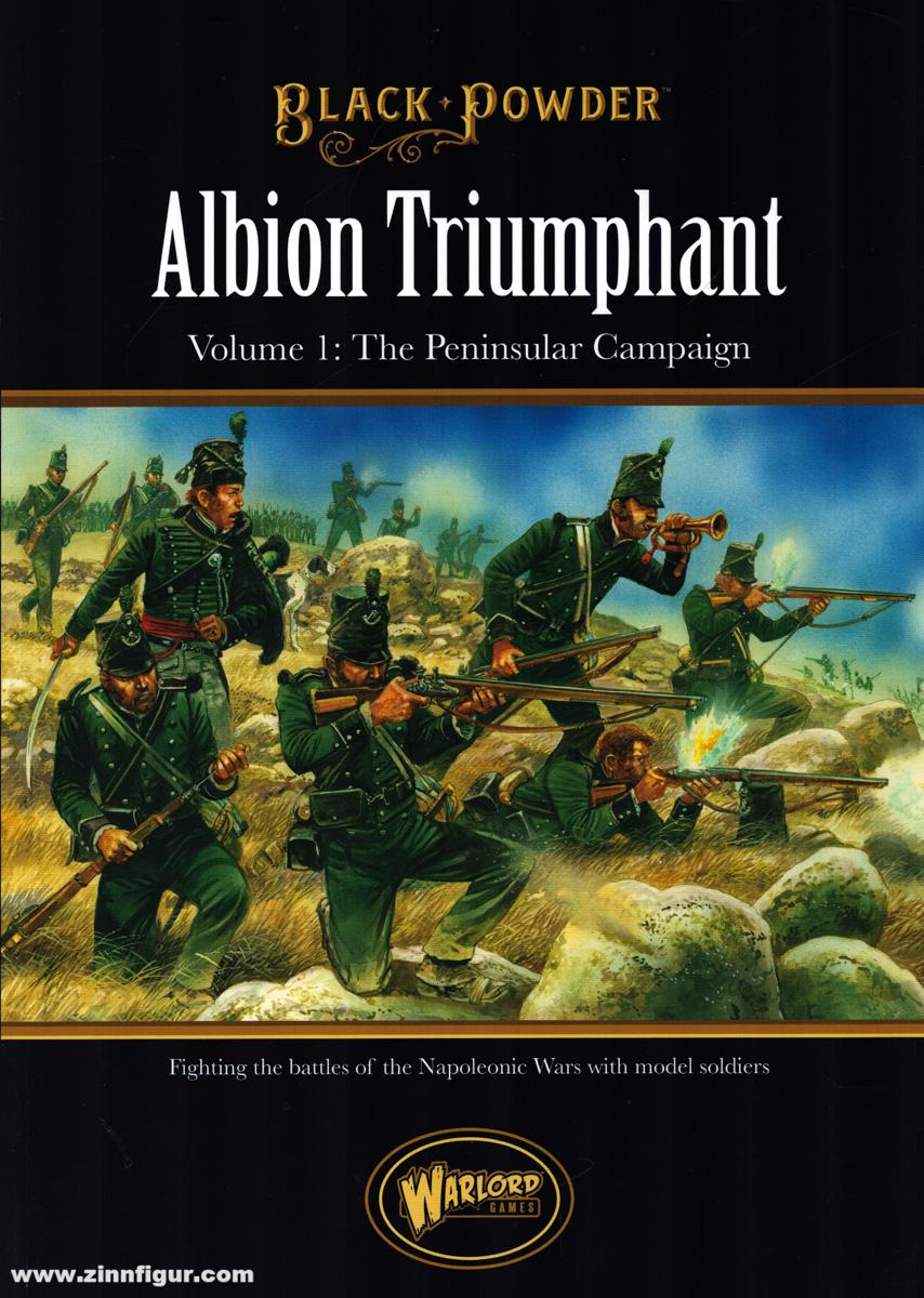 Warlord Games Black Powder. Albion Triumphant. Band 1: The Peninsular Campaign. Fighting Black Powder Battles during the Napoleonic Wars