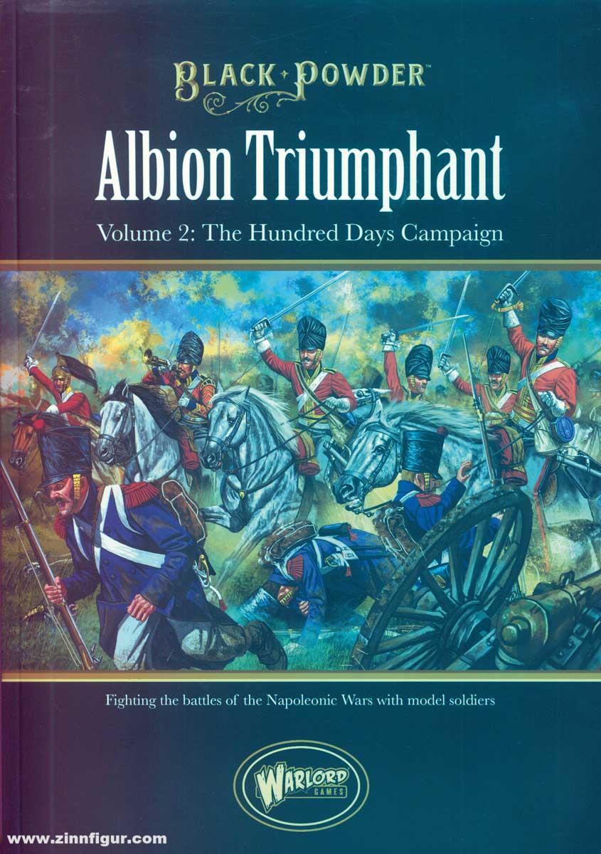 Warlord Games McWalter, Adrian: Black Powder. Albion Triumphant Volume. Band 2: The Hundred Days Campaign