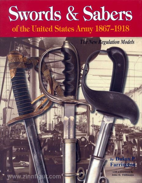 Andrew Mowbray Pubslishing Inc. Farringtonn D. P.: Swords & Sabers of the United States Army 1867-1918