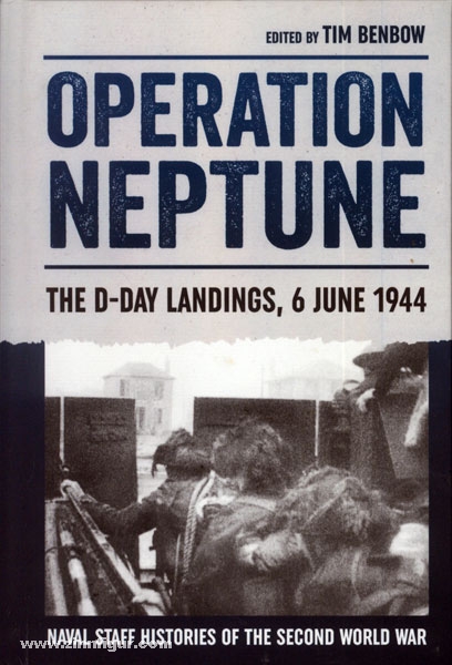 HELION & Company Benbow, T. (Hrsg.): Naval Staff Histories of the Second World War. Band 1: Operation Neptune. The D-Day Landings, 6 June 1944