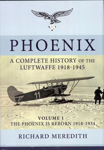 HELION & Company Meredith, R.: Phoenix. A complete History of the Luftwaffe 1918-1945. Band 1: The Phoenix is reborn 1918-1934