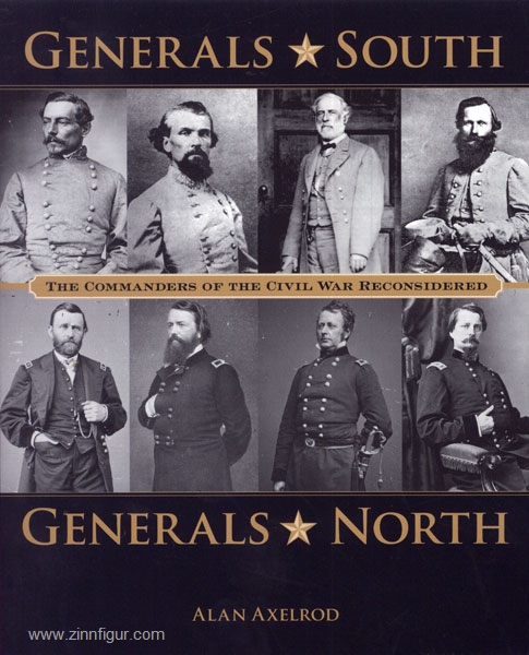 Axelrod, A.: Generals South, Generals North. The Commanders of the Civil War reconsidered