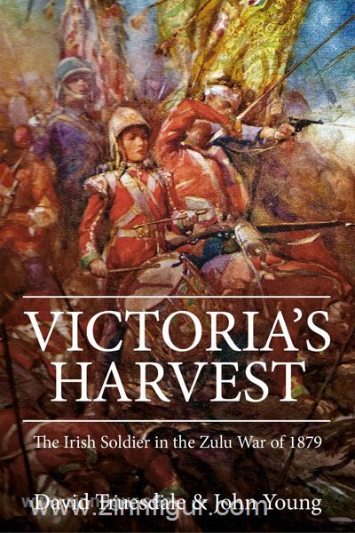 HELION & Company Truesdale, D./Young, J.: Victoria's Harvest. The Irish Soldier in the Zulu War of 1879