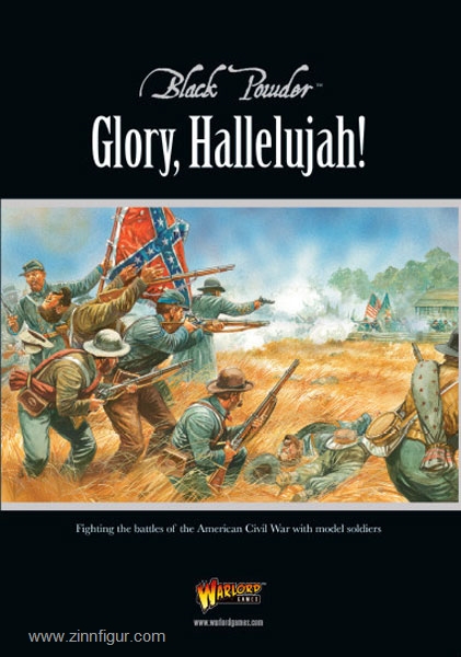 Warlord Games Black Powder. Glory, Halleluja!. Fighting the battles of the American Civil War with model soldiers