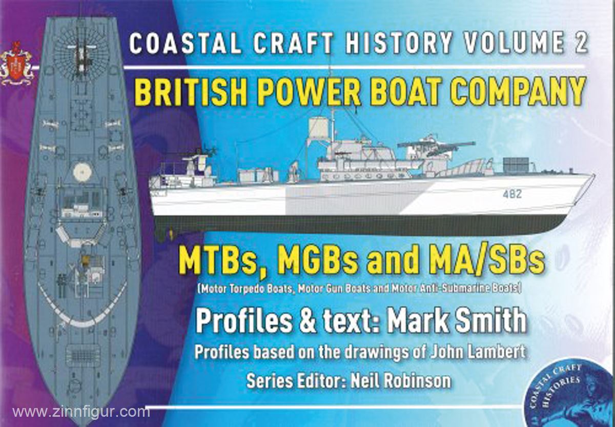 Smith, M.: Coastal Craft History. Heft 2: British Power Boat Company. MTBs, MGBs and MA/SBs (Motor Torpedo Boats, Motor Gun Boats and Motor Anti-Submarine Boats)
