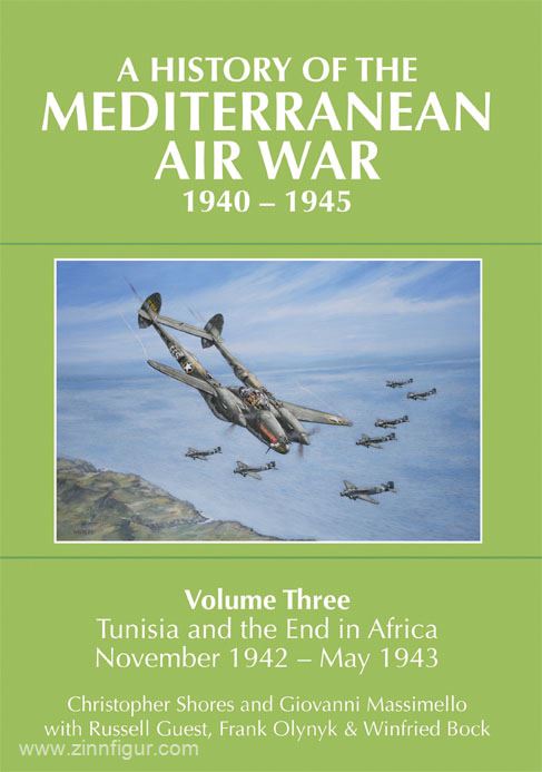 Grub Street Publishing Shores, C./Massimello, G./Guest, R./Bock, W.: A History of the Mediterranean Air War 1940-1945. Band 3: Tunisia and the end in Africa, November 1942 - May 1943