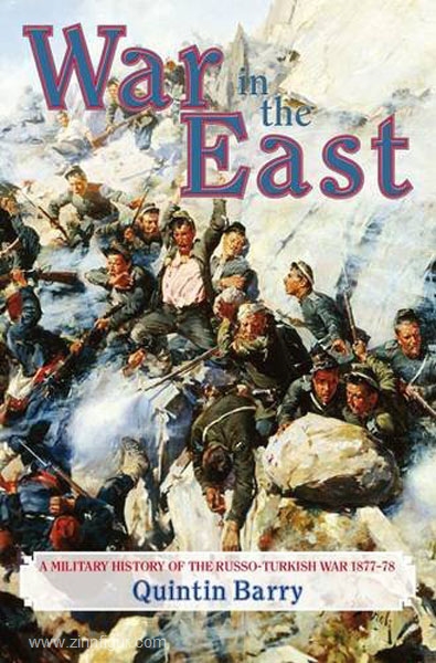 HELION & Company Barry, Q.: War in the East. A Military History of the Russo-Turkish War 1877-78