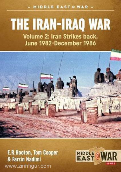 HELION & Company Hooton, E. R./Cooper, T./Nadimi, F.: The Iran-Iraq War. Band 2: Iran Strikes Back, June 1982-December 1986
