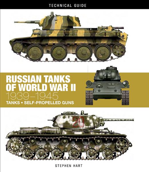Amber Books Hart, S.: Technical Guide. Russian Tanks of World War II 1939-1945. Tanks - Self-Propelled Guns.