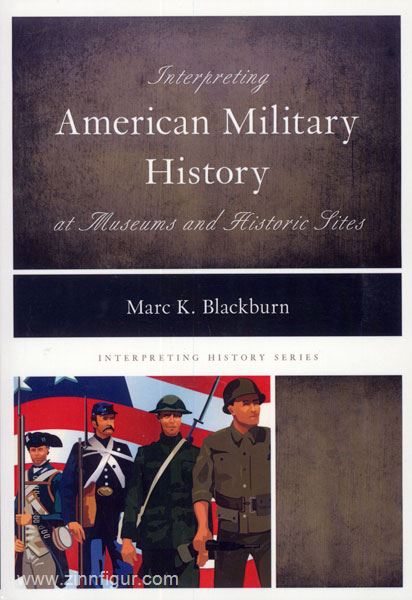 Blackburn, M. K.: Interpreting American Military History at Museums and Historic Sites