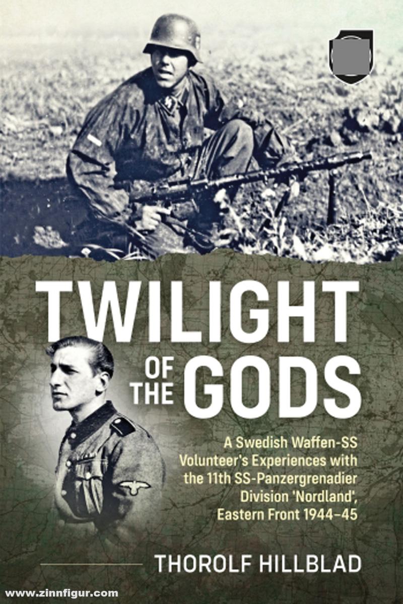 HELION & Company Wallin, Erick/Hillblad, Thorolf (Hrsg.):: Twilight of the Gods. A Swedish Waffen-SS Volunteer's Experiences with the 11th SS-Panzergrenadier Division 'Nordland', Eastern Front 1944-45