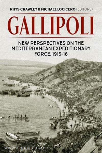 HELION & Company Crawley, R./LoCicero, M.: Gallipoli. New Perspectives on the Mediterranean Expeditionary Force, 1915-16