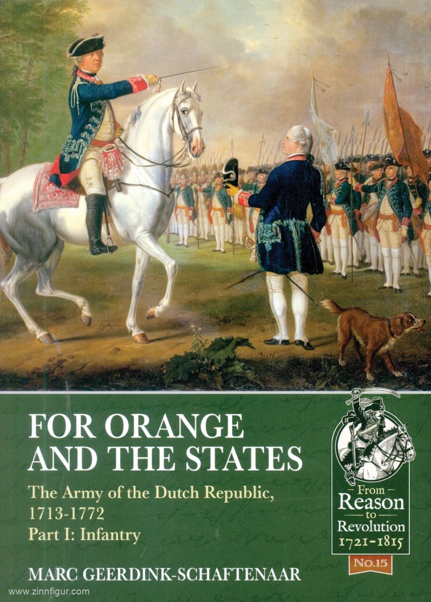 HELION & Company Geerdink-Schaftenaar, Marc: For Orange and the States. The Army of the Dutch Republic, 1713-1772. Teil 1: Infantry