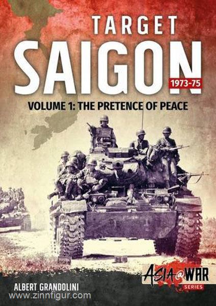 HELION & Company Grandolini, A.: Target Saigon 1973-75. Band 1: The Fall of South Vietnam