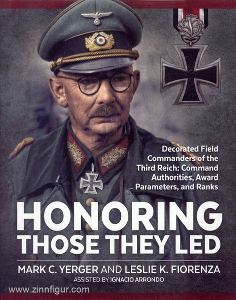 HELION & Company Yerger, M. C./Fiorenza, L./Arrondo, I.: Honoring those they led. Decorated Field Commanders of the Third Reich: Command Authorities, Award Parameters, and Ranks