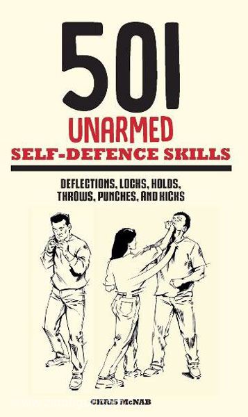 Amber Books McNab, C.: 501 Unarmed Self-Defense Skills. Deflections, Locks, Holds, Throws, Punches, and Kicks