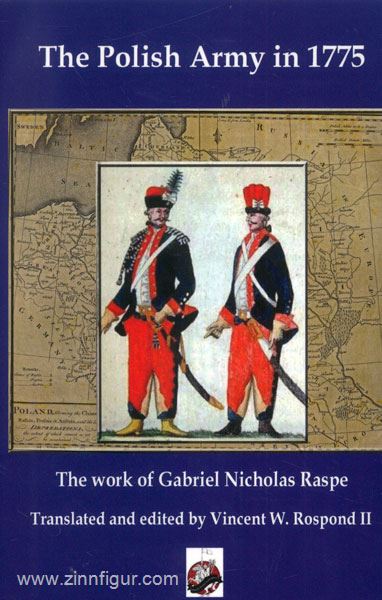 Winged Hussar Publishing Raspe, G. N./Rospond, V. W. (Hrsg.): The Polish Army in 1775