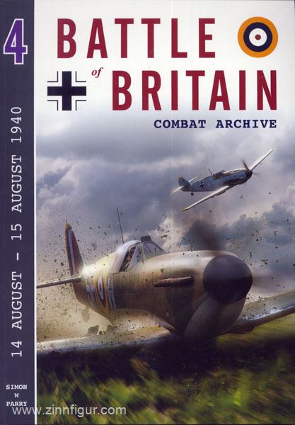 Wing Leader Ltd Parry, S. W.: Battle of Britain Combat Archive. Band 4: 14 August - 15 August 1940