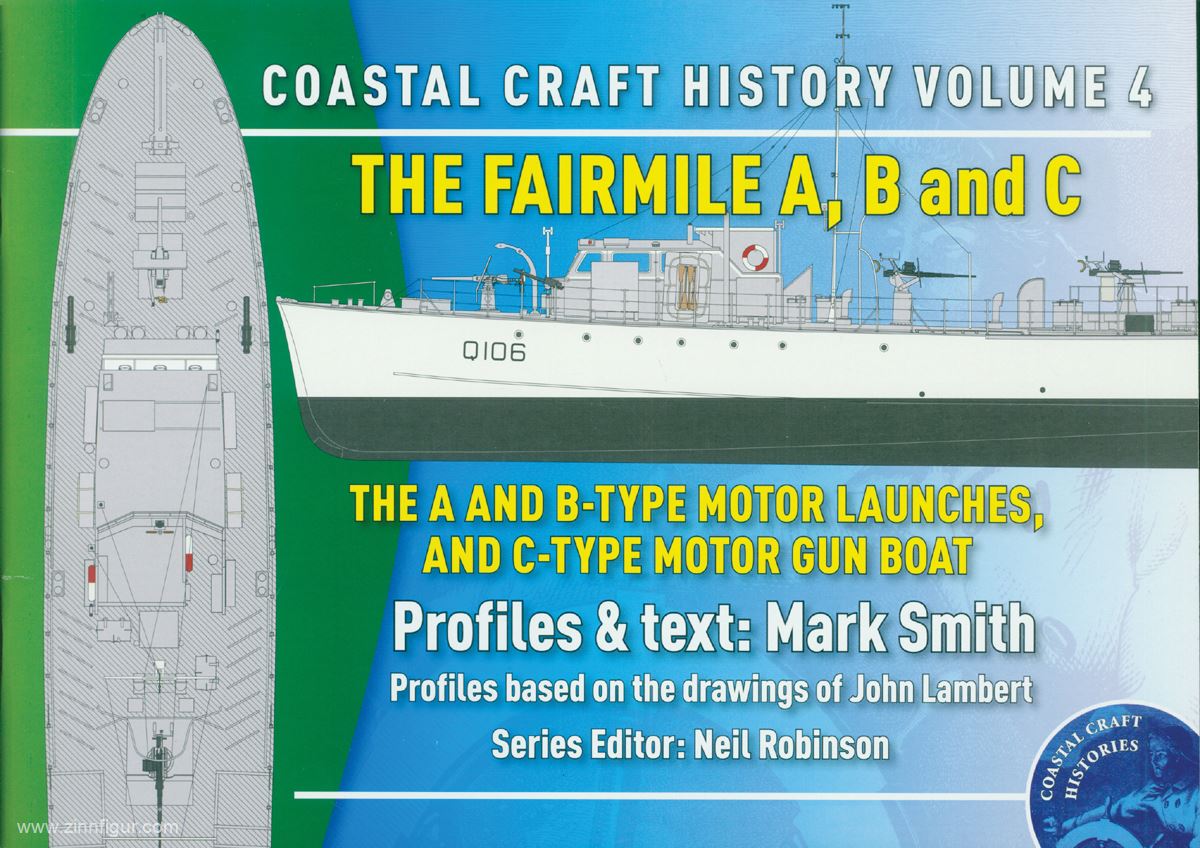 Smith, M.: Coastal Craft History. Heft 4: The Fairmile A,B and C. The A and B-Type Motor Launches and C-Type Motor Gun Boat