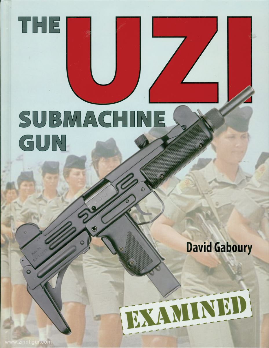 Andrew Mowbray Pubslishing Inc. Gaboury, David: The UZI Submachine Gun Examined