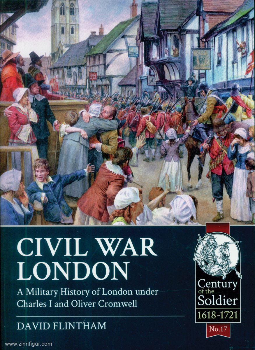 HELION & Company Flintham, David: Civil War London. A Military History of London under Charles I and Oliver Cromwell