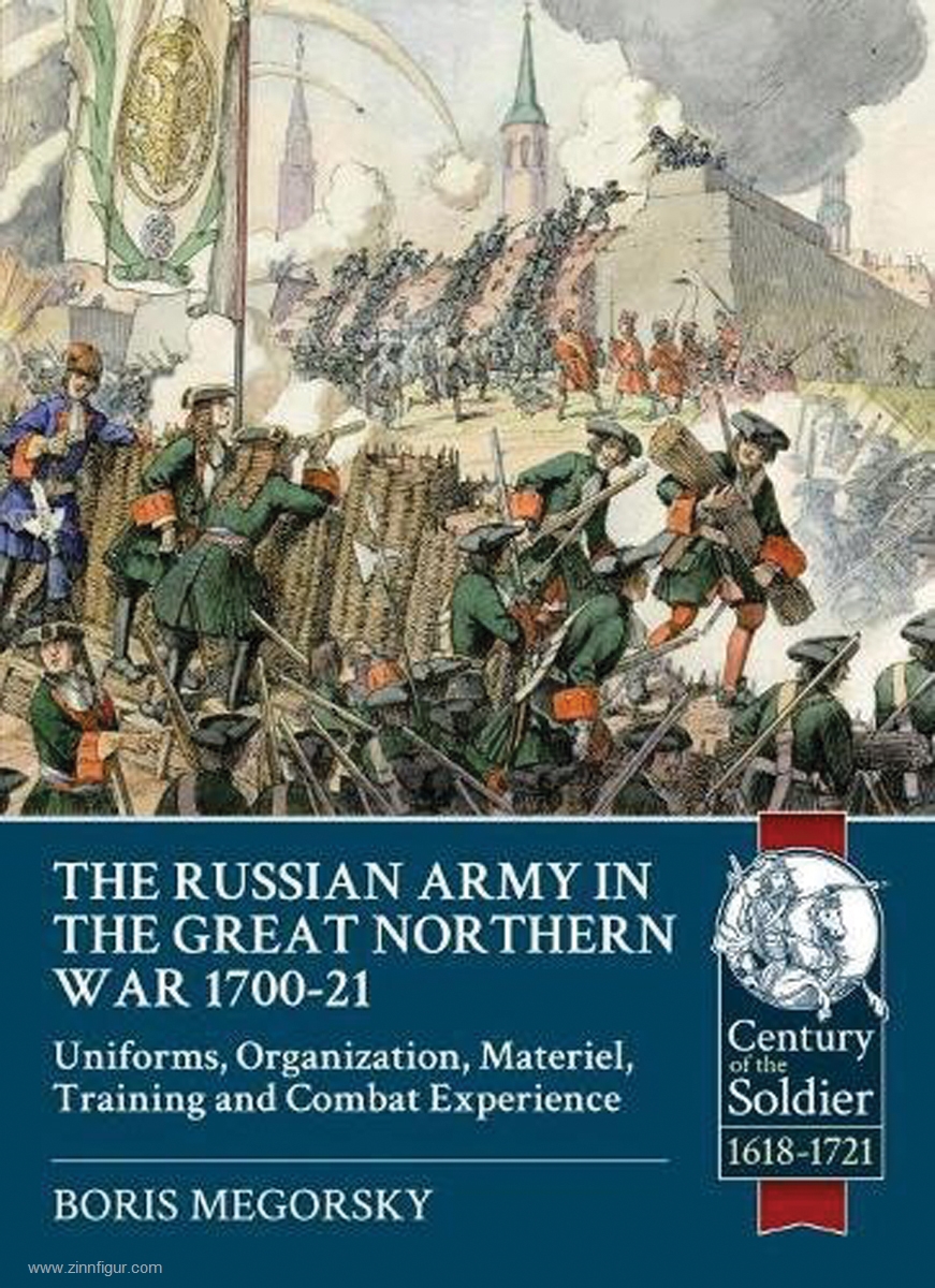 HELION & Company Megorsky, B.: The Russian Army in the Great Northern War 1700-21. Uniforms, Organization, Material, Training and Combat Experience