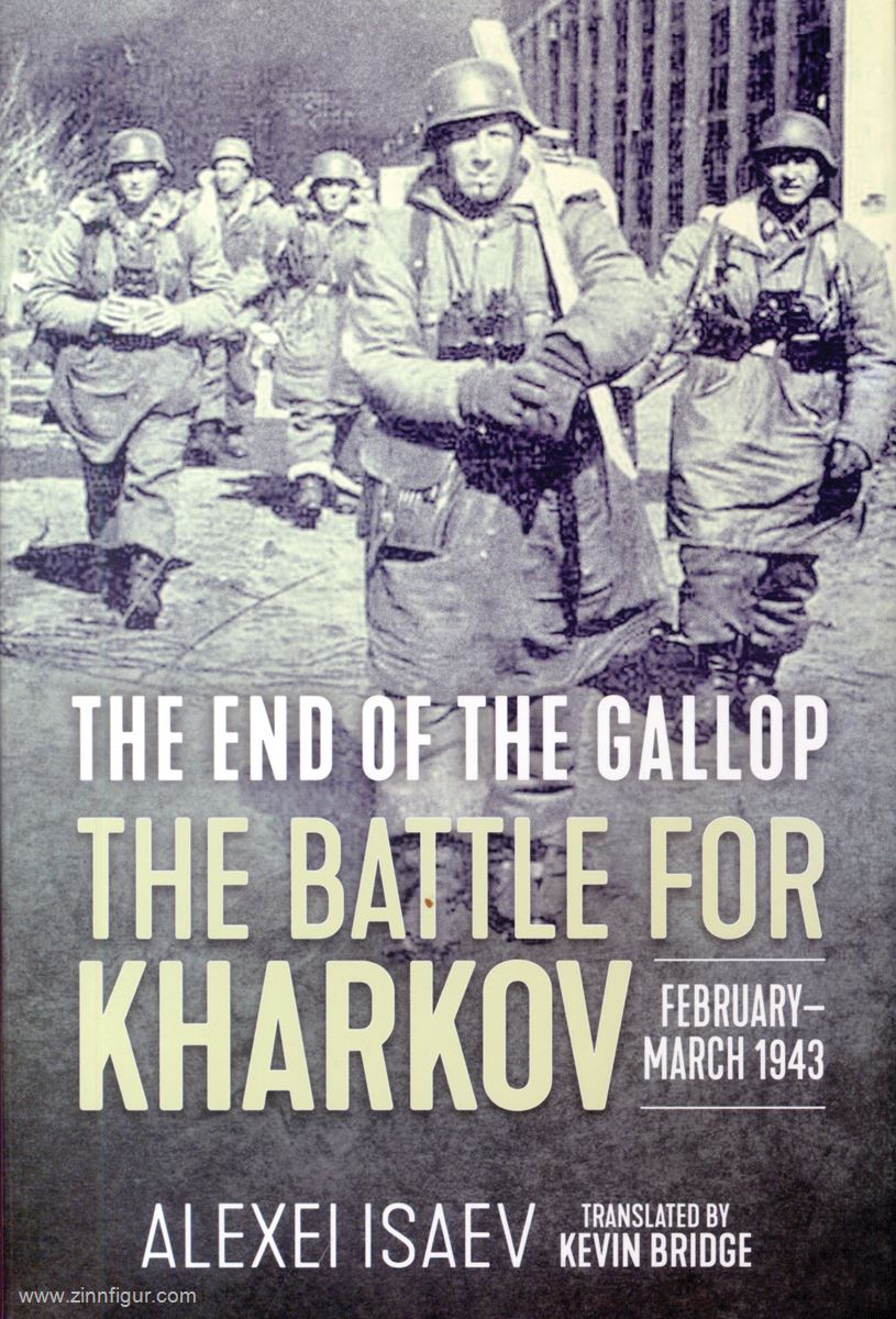 HELION & Company Isaev, Alexei: The End of the Gallop. The Battle for Kharkov February-March 1943