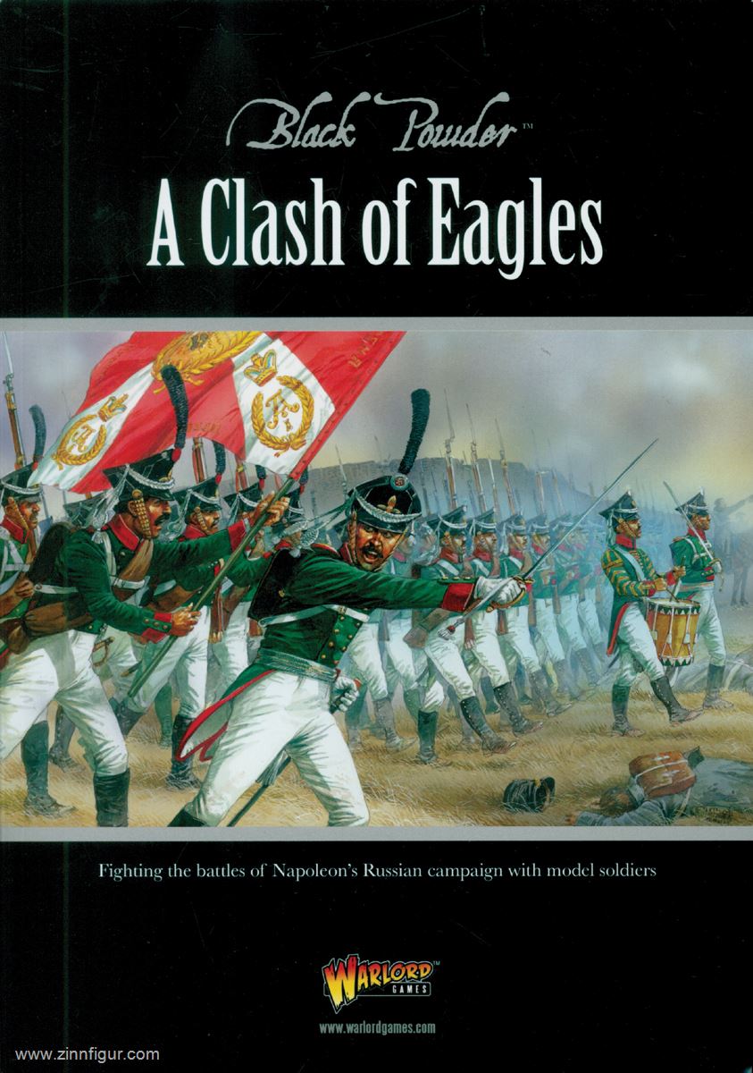Warlord Games McWalter, Adrian/Dennis, Peter (Illustr.)/Shumate, Johnny (Illustr.): A Clash of Eagles. Fighting the Battles of Napoleon's Russian Campaign with market soldiers
