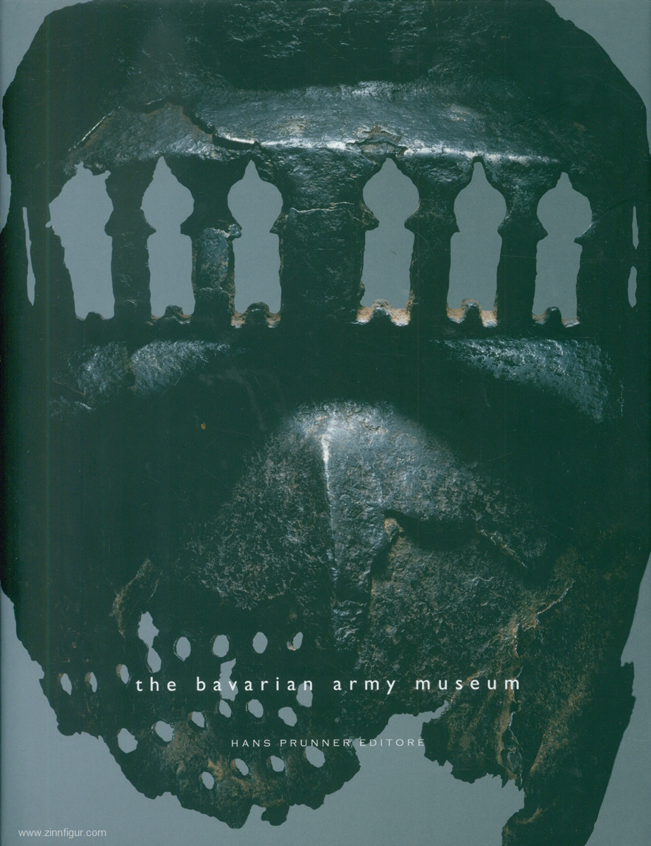 Hans Prunner SRL Paggiarino, Carlo: The Bavarian Army Museum. A Selection of Medieval, Renaissance and Baroque Arms and Armour