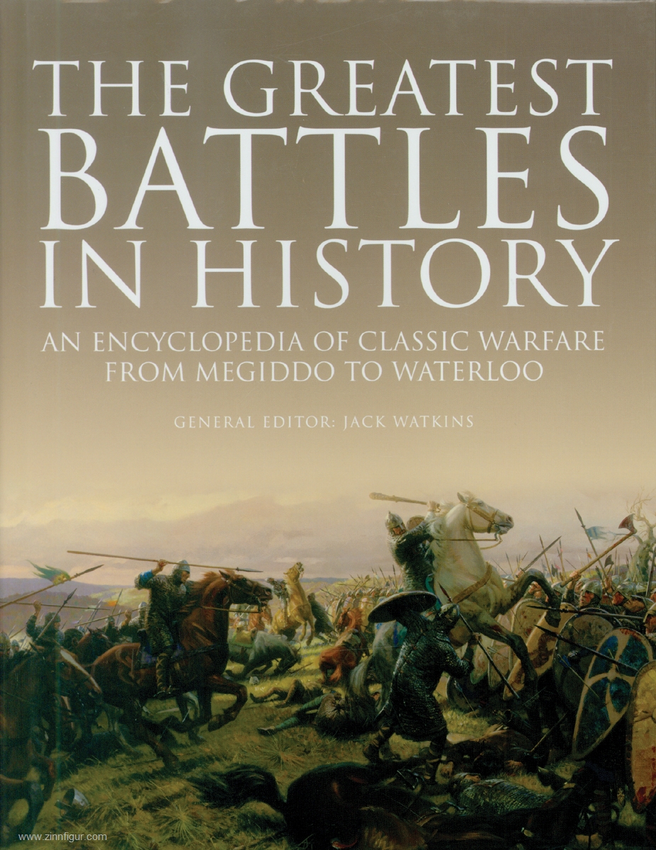 Watkins, Jack (Hrsg.): The greatest Battles in History. An Encyclopedia of classic Warfare from Megiddo to Waterloo