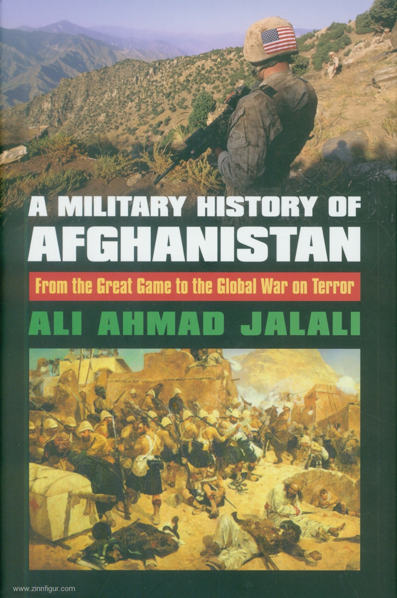 University Press of Kansas Jalali, Ali Ahmad: A Military History of Afghanistan. From the Great Game to the Global War on Terror
