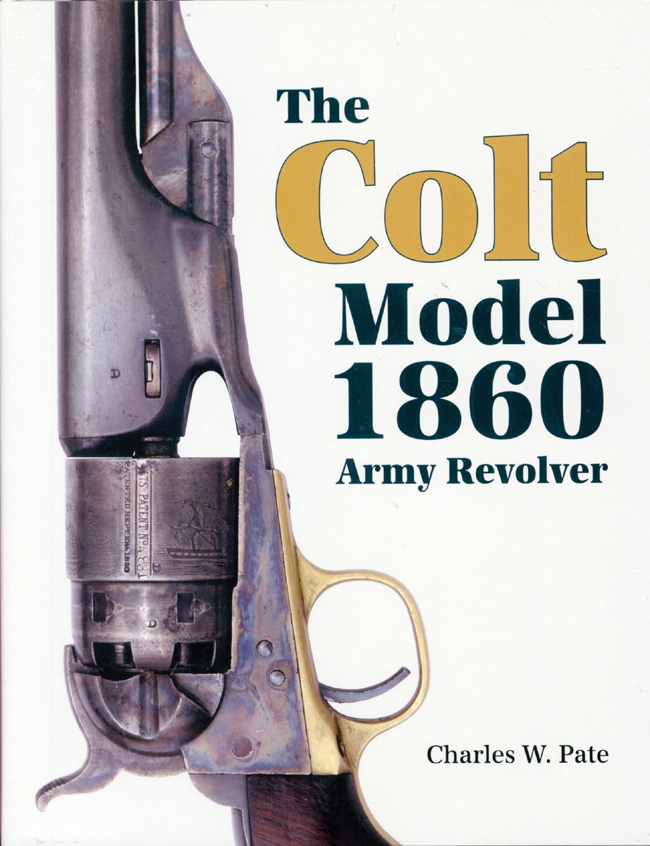 Andrew Mowbray Pubslishing Inc. Pate, Charles W.: The Colt Model 1860 Army Revolver
