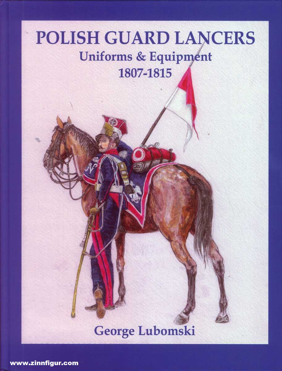 Winged Hussar Publishing Lumborski, George: Polish Guard Lancers. Uniforms & Equipment 1806-1815