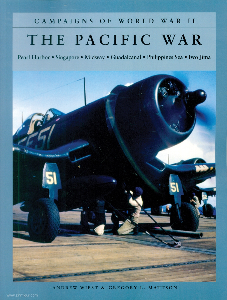 Amber Books Wiest, Andrey/Mattson, Gregory L.: Campaigns of World War II. The Pacific War. Pearl Harbor - Singapore - Midway - Guadalcanal - Philippines Sea - Iwo Jima