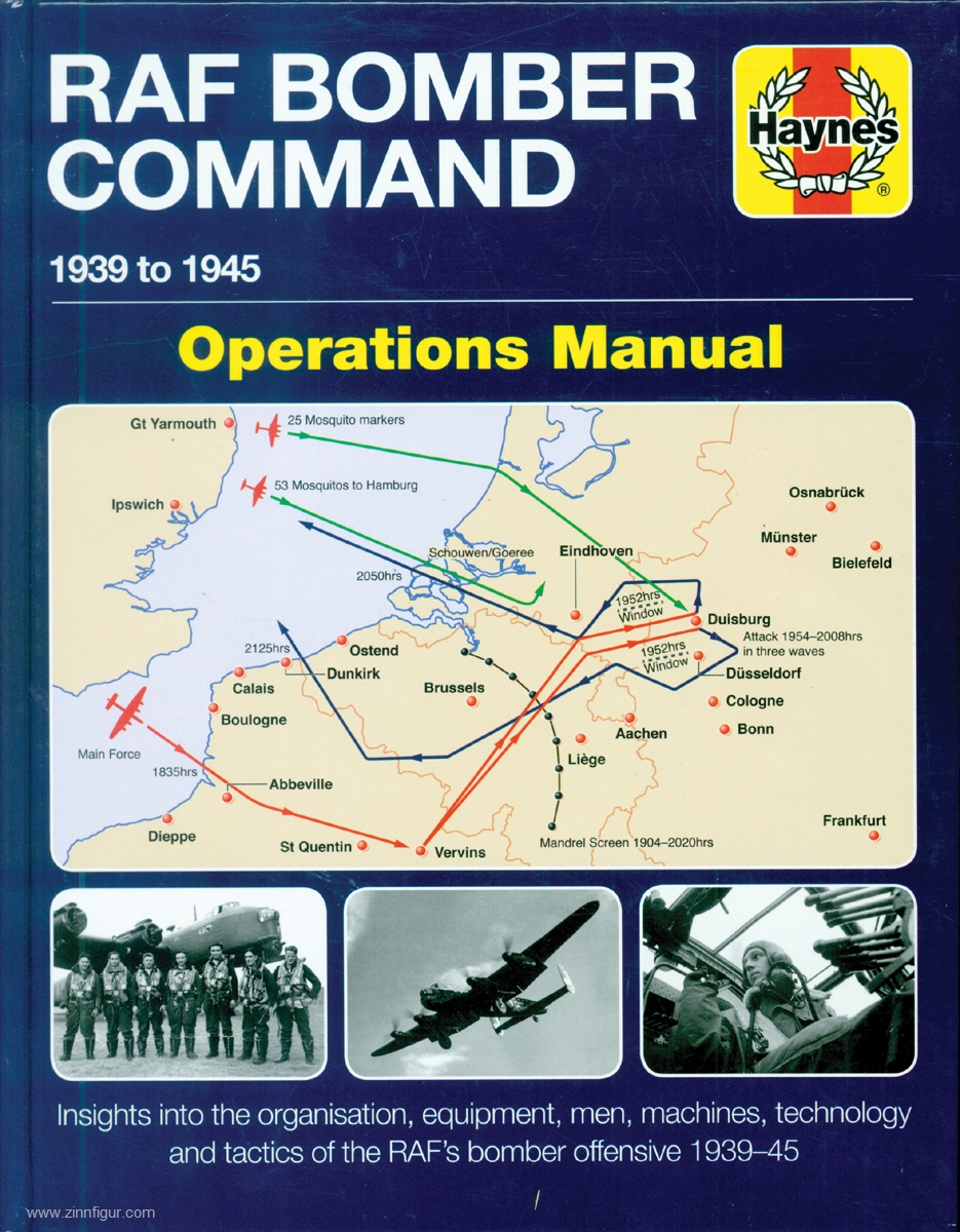 Haynes Publishing Falconer, Jonathan: RAF Bomber Command 1939 to 1945. Operations Manual. Insights into the organisation, equipment, men, machines, technology and tactics of the RAF's bomber offensive 1939-1945