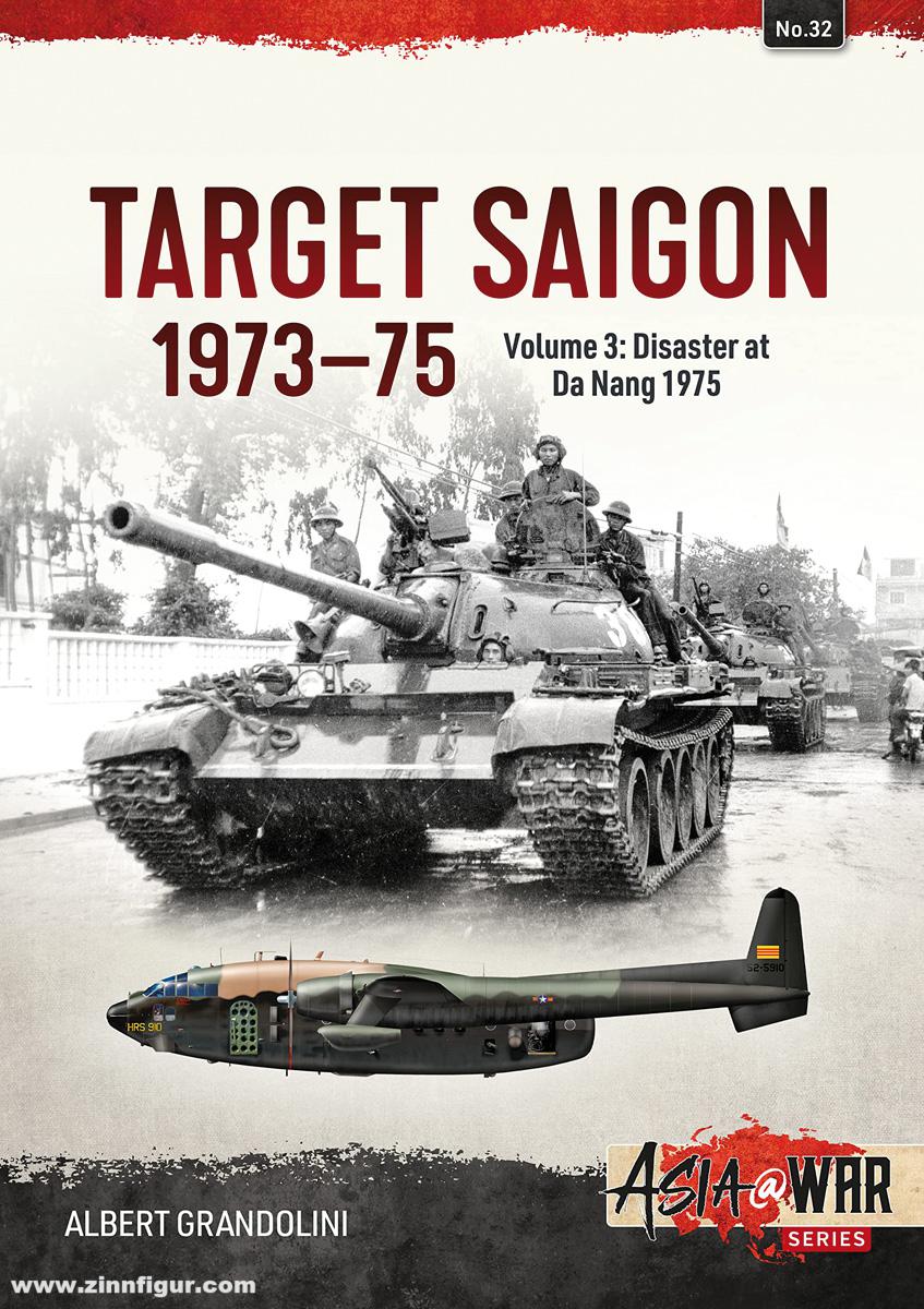 HELION & Company Grandolini, Albert: Target Saigon 1973-75. Band 3: Disaster at Da Nang 1975