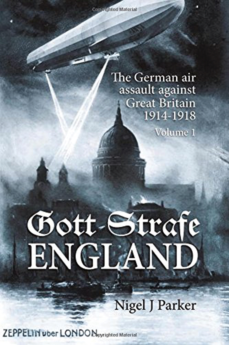 HELION & Company Parker, Nigel J.: Gott Strafe England. The German air assault against Great Britain. Band 1