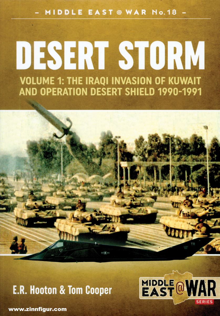 HELION & Company Hooton, E. R./Cooper, Tom: Desert Storm. Band 1: The Iraqi Invasion of Kuwait & Operation Desert Shield, 1990-1991