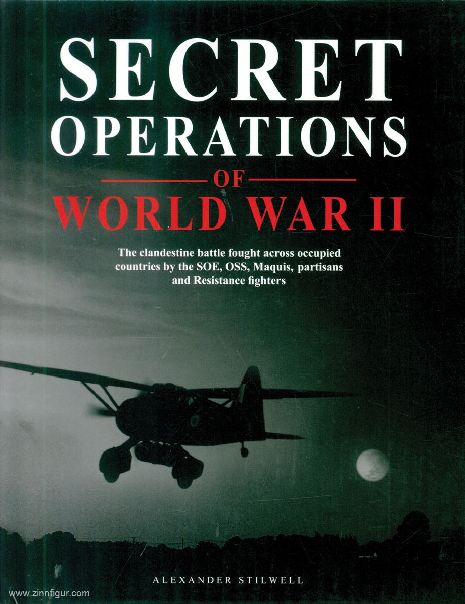 Amber Books Stillwell, Alexander: Secret Operations of World War II. The clandestine battle fought across occupied countries by the SOE, OSS, Maquis, partisans and Resistance fighters