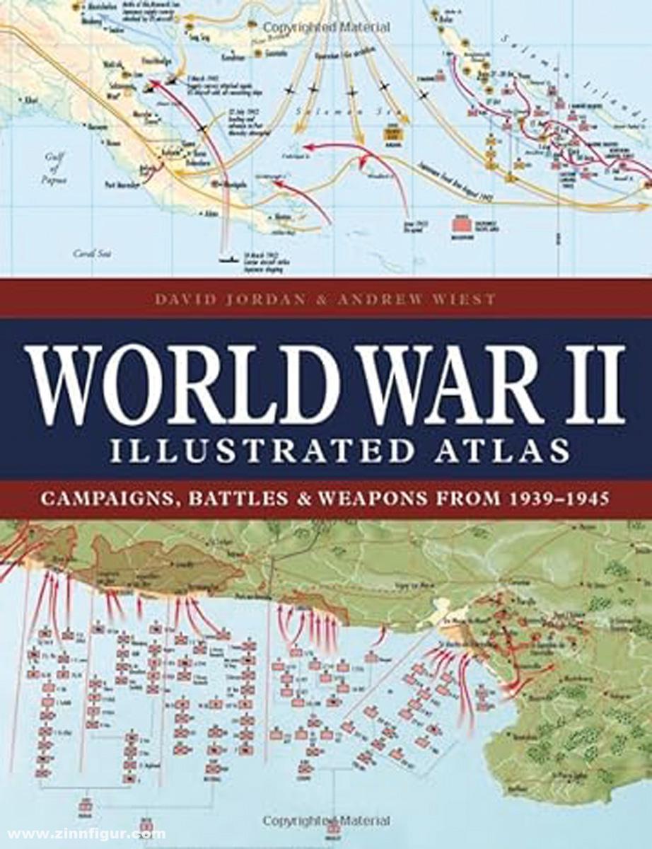 Amber Books Jordan, David/Wiest, Andrew: World War II Illustrated Atlas. Campaigns, Battles & Weapons from 1939-1945