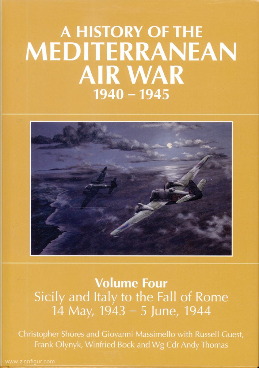 Grub Street Publishing Shores, Christopher/Massimello, Giovanni/Guest, Russell: A History of the Mediterranean Air War 1940-1945. Band 4: Sicily and Italy to the Fall of Rome 14 May, 1943 - 5 June, 1944