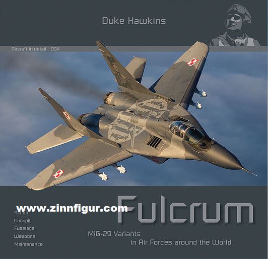 HMH Historical Hawkins, Duke: Fulcrum. MiG-29 Variants in Air Forces around the World. Action, Cockpit, Fuselage, Weapons, Maintenance